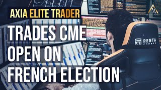 AXIA Elite Trader Trades CME Open on French Election  24 April 2017  Axia Futures [upl. by Latoyia54]