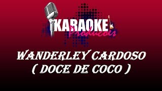 WANDERLEY CARDOSO  DOCE DE COCO  KARAOKE [upl. by Felder988]