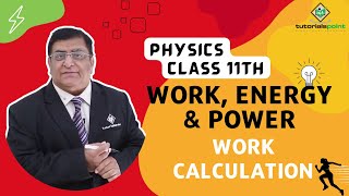 Class 11th – Work Calculation  Work Energy and Power  Tutorials Point [upl. by Amarillas]