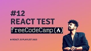 12 React Test FreeCodeCamp REACT JS COURSE 2023 [upl. by Smailliw]