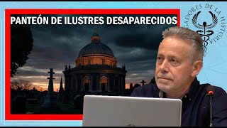 🏛EL PANTEÓN DE LOS ILUSTRES DESAPARECIDOS🏛 por Jesús Callejo [upl. by Ramor]