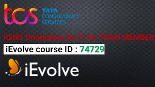 TCS iEvolve course ID 74729  IQMS Orientation for IT for TEAM MEMBER [upl. by Aivatco]