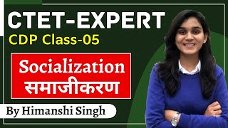 CTET Expert Series  Socialisation Process  Class05  CDP by Himanshi Singh [upl. by Lotsyrk720]