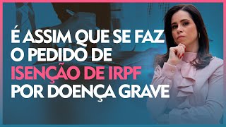 É assim que se faz o pedido de isenção do Imposto de Renda por doença grave [upl. by Elleinet]