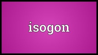 Isogon Meaning [upl. by Dweck896]