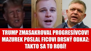 MAZUREK TRUMP prevalcoval PROGRESÍVCOV Smer a Hlas takto sa TO ROBÍ DO PSEJ MATERE [upl. by Noemad477]