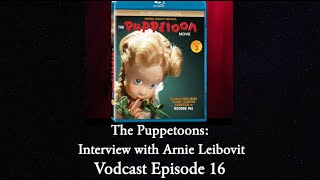 Vodcast Episode 16 The Puppetoons with Arnie Leibovit [upl. by Gaddi]