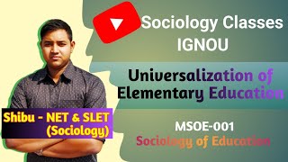 Universalization of Elementary Education  IGNOU MSOE 001 [upl. by Giordano]