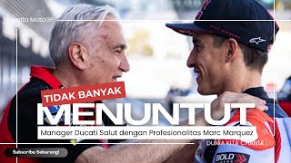 Tak Banyak Menuntut soal Motor Manager Ducati Salut dengan Profesionalitas Marc Marquez [upl. by Akinak]