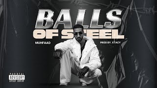 Balls Of Steel  Muhfaad  Prod by XTACY  Official Music Video [upl. by Magill]