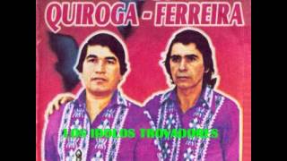 DÚOQUIROGAFERREIRA  LOS IDOLOS TROVADORES  Que Dirige BRIGIDO FERREIRA  Discos El Campeon [upl. by Churchill801]