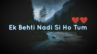 Ek behti nadi si ho tum❤️Must listen if you fall in loveDedicated to you❤️love romantic poetry [upl. by Salazar776]