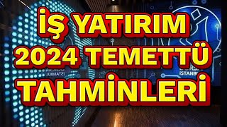 İŞ YATIRIM 2024 TEMETTÜ TAHMİNLERİ EN ÇOK TEMETTÜ VEREN HİSSE SENETLERİ LİSTESİ [upl. by Ailyt]