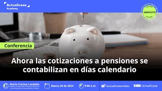 Ahora las cotizaciones a pensiones se contabilizan en días calendario [upl. by Aiouqahs]