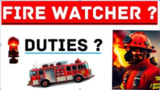 Who is Fire Watcher Importance Duties and Responsibilities of Fire Watcher [upl. by Mcneil908]