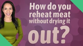 How do you reheat meat without drying it out [upl. by Lydie]