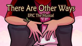 There Are Other Ways  EPIC The Musical  Animatic [upl. by Annahsad]