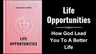 Life Opportunities How God Lead You To A Better Life Audiobook [upl. by Aynad]