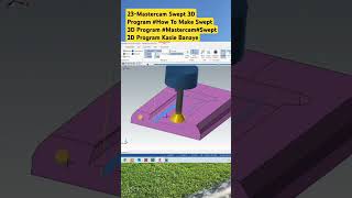 23Mastercam Swept 3D Program How To Make Swept 3D Program MastercamSwept 2D Program Kasie Banaye [upl. by Lilia]