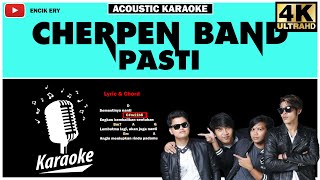 Cherpen Band  Pasti  Acoustic Karaoke  Lyrics [upl. by Harias]