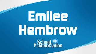 Learn How To Pronounce Emilee Hembrow [upl. by Rudin]