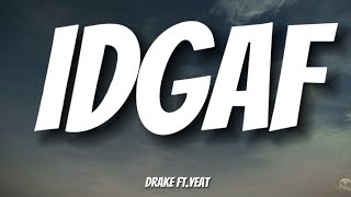 IDGAF  DRAKE FTYEAT LYRICS VIDEO [upl. by Saref]