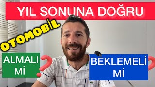 YIL SONUNA DOĞRU ARABA PİYASASI OTOMOBİL FİYATLARI NE OLACAK DÜŞECEK Mİ HEM SIFIR HEM 2 EL [upl. by Anitel]