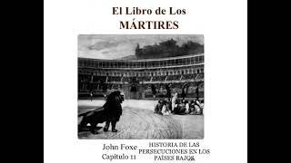 El Libro de Los Mártires  Capítulo 11 John Fox  Firmeza en la Fe [upl. by Gorrono444]