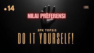 14  DIY SPK TOPSIS  Nilai Preferensi [upl. by Esiuqram]