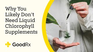 Why You Likely Dont Need Liquid Chlorophyll Supplements  GoodRx [upl. by Deaner462]