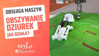 OBSŁUGA MASZYNY DO SZYCIA Obszywanie dziurek  SZYJPL [upl. by Reseta]