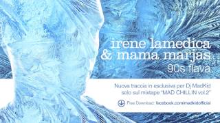 Irene Lamedica amp Mama Marjas  90s Flava Esclusivo x Dj MadKid  Mad Chillin Vol2 [upl. by Ynaittirb]