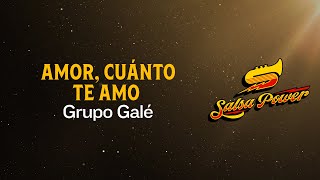 Amor Cuánto Te Amo Grupo Galé Video Letra  Salsa Power [upl. by Tiga432]