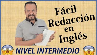 REDACCIÓN EN INGLÉS NIVEL INTERMEDIO [upl. by Meadows]