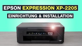 Epson Drucker Expression Home XP2205 einrichten und installieren  Tutorial  Testventure [upl. by Yenreit850]