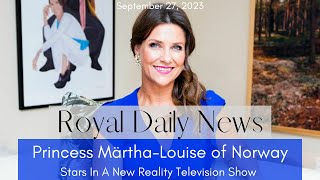 Princess MärthaLouise of Norway Stars In a New Highly Anticipated Reality Show And More Royal News [upl. by Aniryt896]