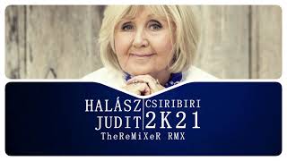 Halász Judit  Csiribiri 2K21 TheReMiXeR RMX [upl. by Enihpesoj293]