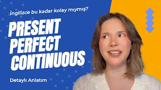 İngilizce Konu Anlatımı  Present Perfect Continuous Tense  Benden dinleyip anlamayan yok [upl. by Seuqcaj796]