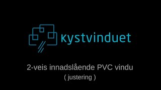 Justering av 2veis innadslående PVC vindu fra Kystvinduet [upl. by Seward]