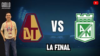 🟤 TOLIMA VS ATLÉTICO NACIONAL 🟢 LA FINAL [upl. by Casilde197]