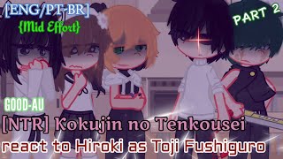 GOOD AU  BONUS Kokujin no Tenkousei react to Hiroki as Toji Fushiguro Part 2 ENGPTBR MidDiff [upl. by Cowen355]