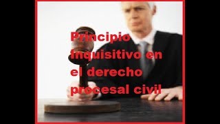 Principio inquisitivo en el derecho procesal civil [upl. by Atived]