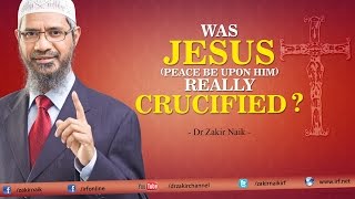 Was Jesus pbuh really Crucified by Dr Zakir Naik [upl. by Aiouqes]