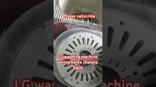 LG washing machine wiring karke chalaya Gaya [upl. by Airdnal]