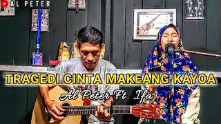 KASIDAH SEDIH TRAGEDI CINTA MAKEANG KAYOA  AL PETER ft IFA COVER [upl. by Isus]