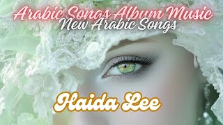 arabic songs album music  new arabic songs Haida Lee arabicsong arabsong arabicsongs [upl. by Hsoj]