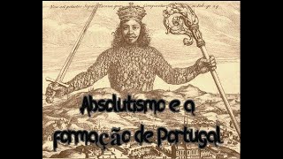 Formação dos Estados Modernos na EuropaAbsolutismoe a Formação de PortugalHistória Modernaaula 8 [upl. by Navaj]