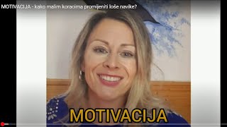 MOTIVACIJA  kako malim koracima promijeniti loše navike [upl. by Anallise]