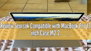 Review Seorsok Compatible with MacBook Pro 13 inch Case M2 2023202220212016 A2338 M1 A2251 A2289 [upl. by Nerin]