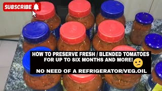 HOW TO PRESERVE AND STORE FRESH TOMATOES FOR MORE THAN SIX MONTHS NO NEED OF FREEZER OR VEGOIL [upl. by Bennie]